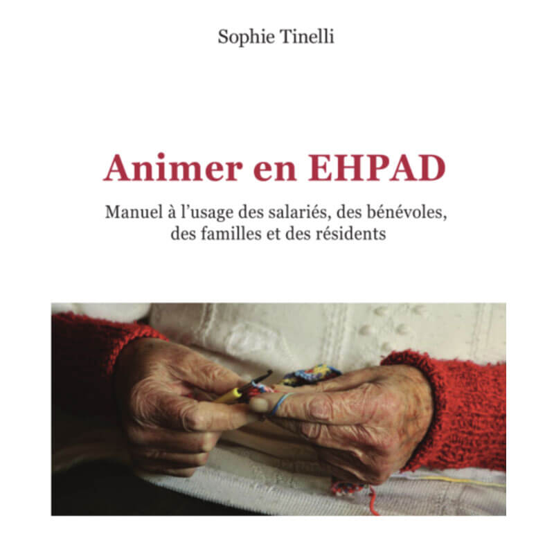 Couverture du livre Animer en EHPAD - auteure Sophie Tinelli